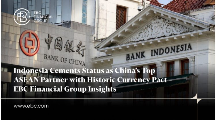 indonesia-cements-status-as-china’s-top-asean-partner-with-historic-currency-pact-–-ebc-financial-group-insights