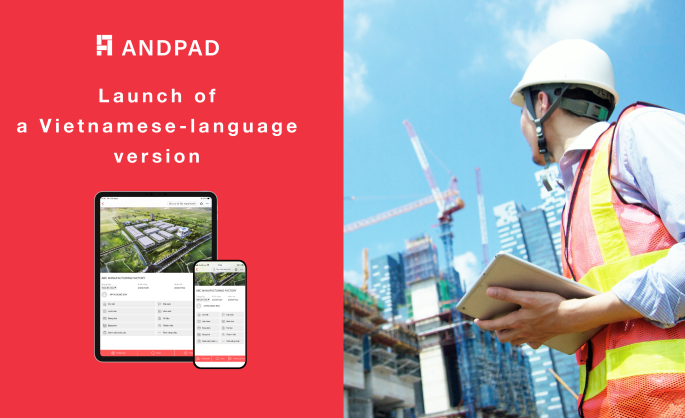 ANDPAD Launches Vietnamese Language Support for its Cloud-Based Construction Project Management Service