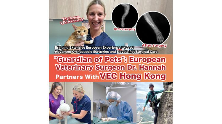 “veterinary-orthopedic-guardian”:-european-veterinary-surgeon-dr.-hannah-partners-with-vec-hong-kong