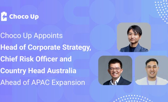 Choco Up Appoints Head of Corporate Strategy, Chief Risk Officer, and Country Head Australia Ahead of APAC Expansion