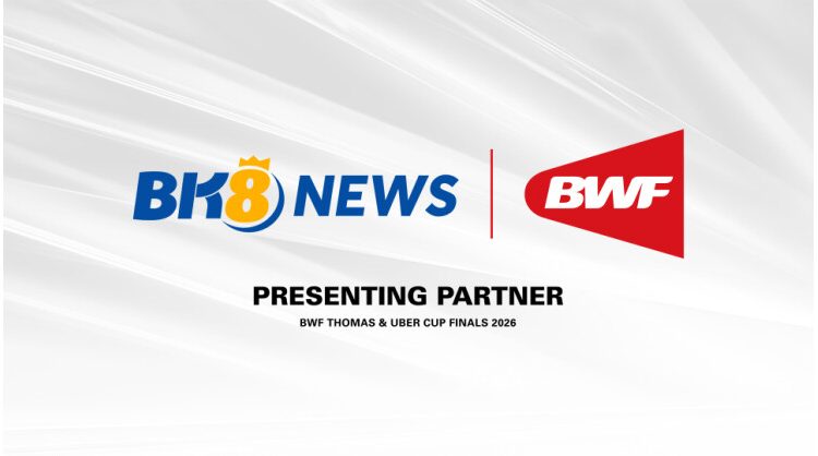 BWF Announces BK8 News as Presenting Partner of the BWF Thomas & Uber Cup Finals 2026